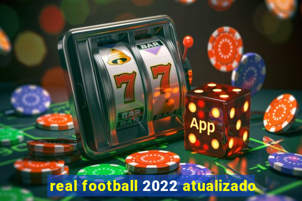 real football 2022 atualizado