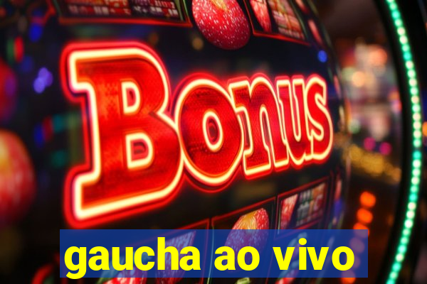 gaucha ao vivo