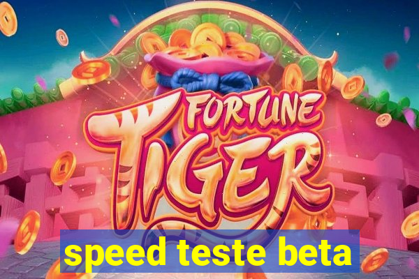 speed teste beta