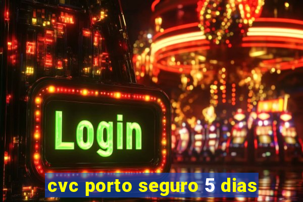 cvc porto seguro 5 dias