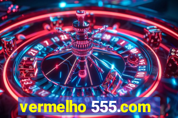 vermelho 555.com