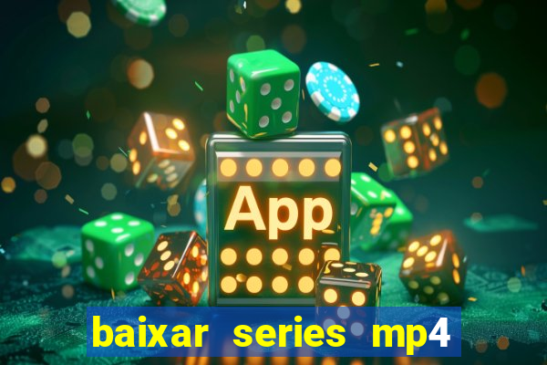 baixar series mp4 novo domínio