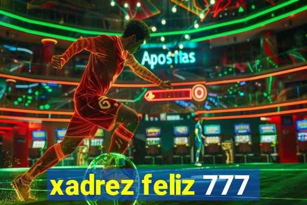 xadrez feliz 777