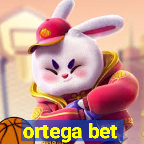 ortega bet