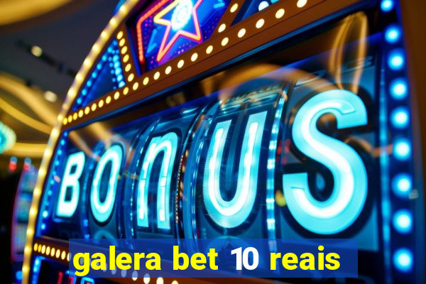 galera bet 10 reais