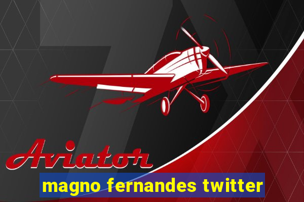 magno fernandes twitter