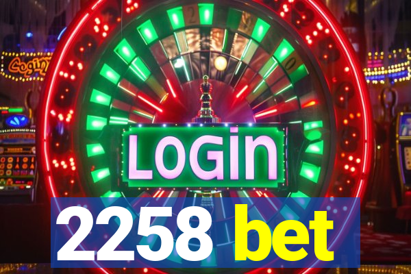 2258 bet