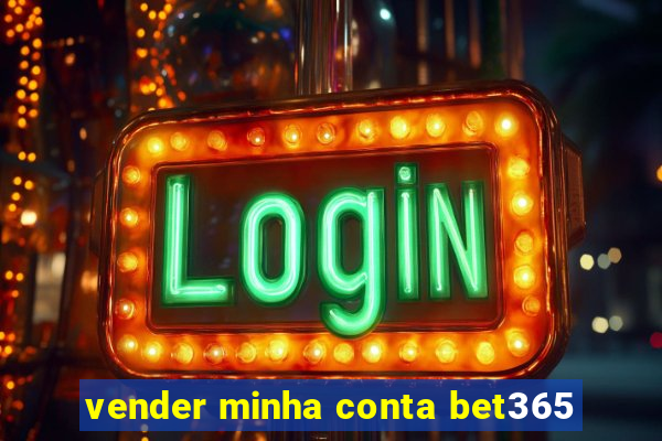 vender minha conta bet365