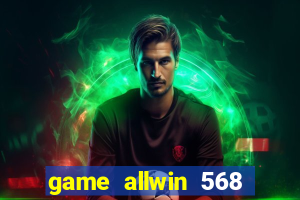 game allwin 568 com login