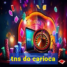 tns do carioca