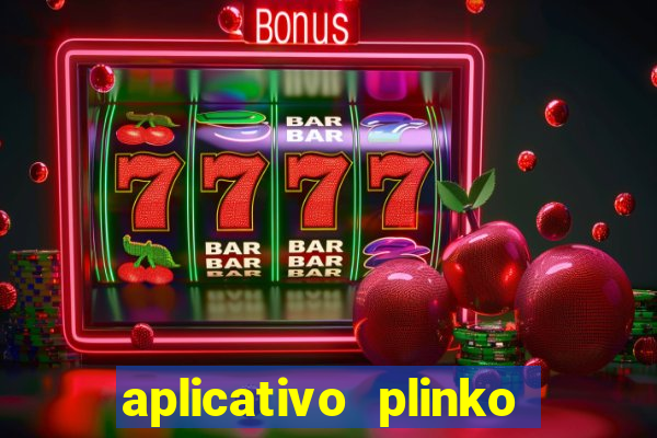 aplicativo plinko paga mesmo