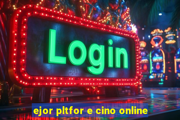 ejor pltfor e cino online