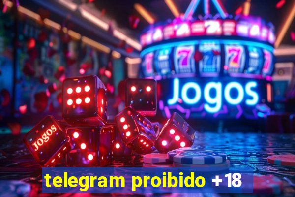 telegram proibido +18