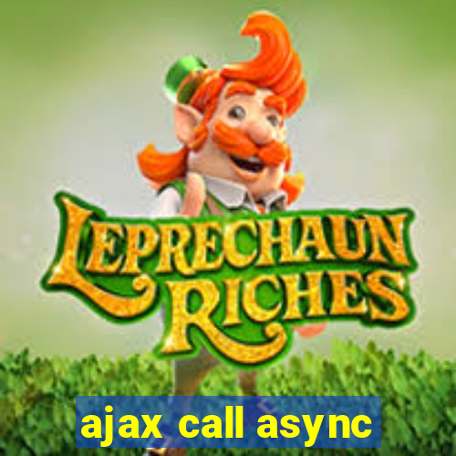 ajax call async