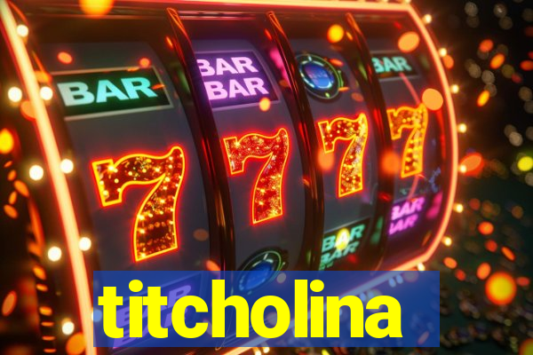 titcholina