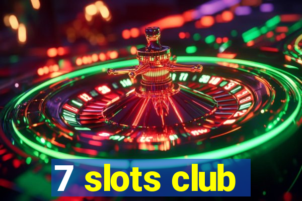 7 slots club