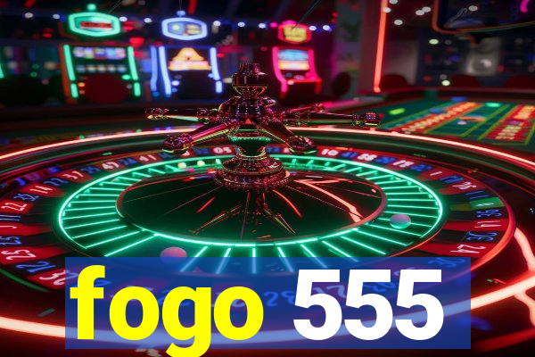 fogo 555