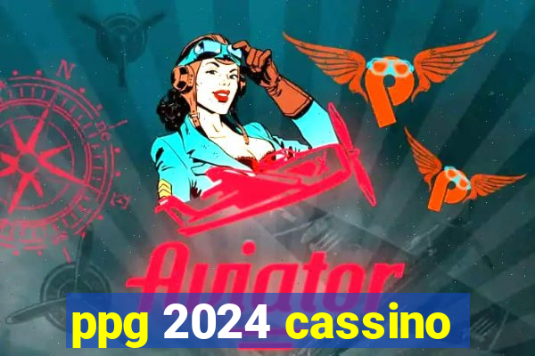 ppg 2024 cassino