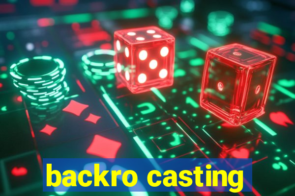 backro casting