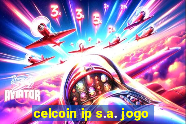 celcoin ip s.a. jogo