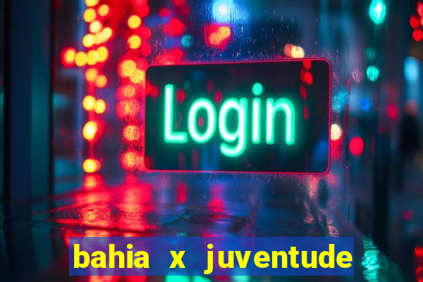 bahia x juventude onde assistir