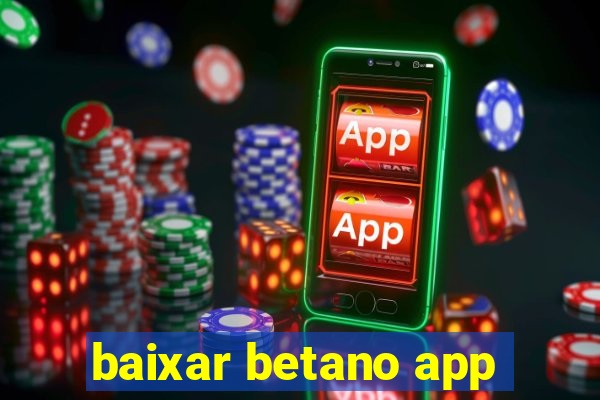 baixar betano app