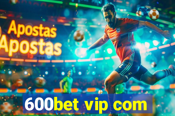 600bet vip com