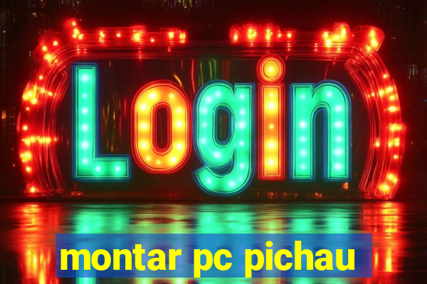 montar pc pichau