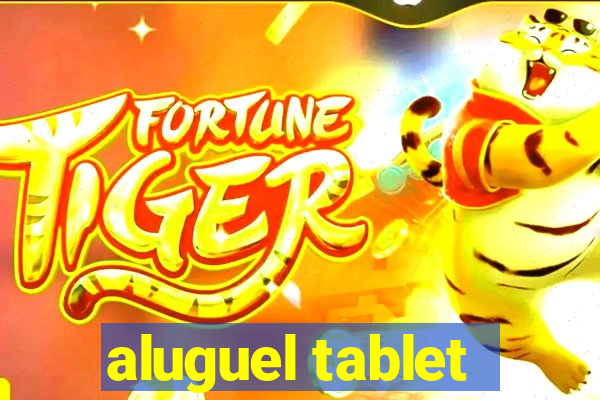 aluguel tablet