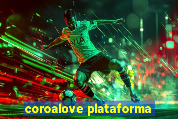 coroalove plataforma