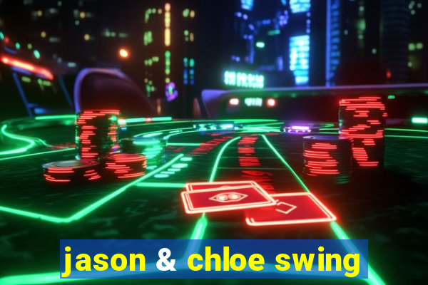 jason & chloe swing