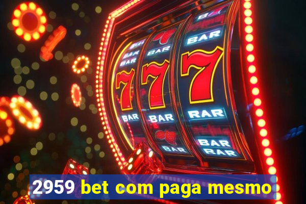 2959 bet com paga mesmo