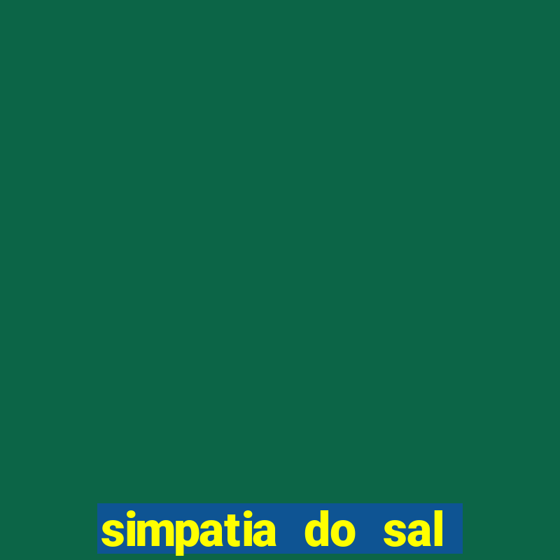 simpatia do sal grosso para afastar rival