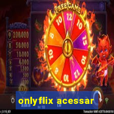 onlyflix acessar