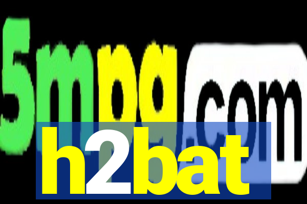 h2bat