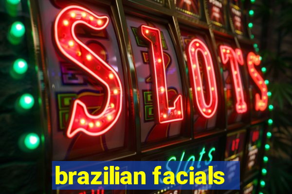 brazilian facials