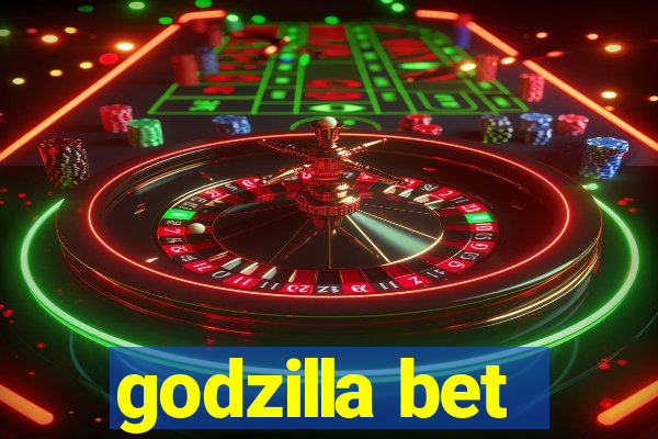 godzilla bet