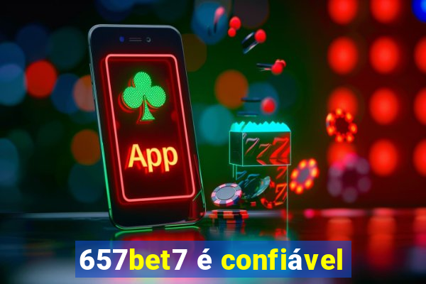 657bet7 é confiável