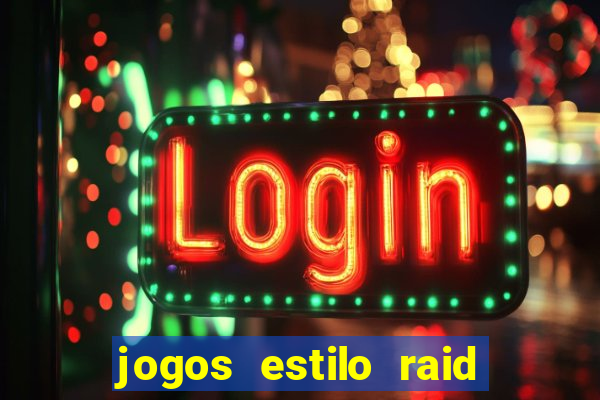 jogos estilo raid shadow legends