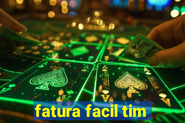 fatura facil tim