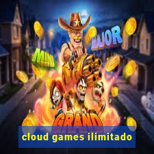 cloud games ilimitado