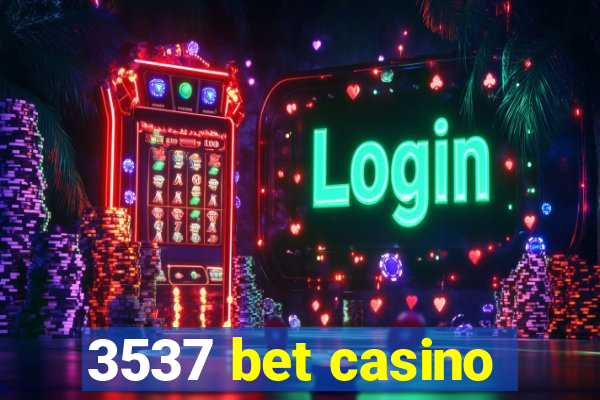 3537 bet casino