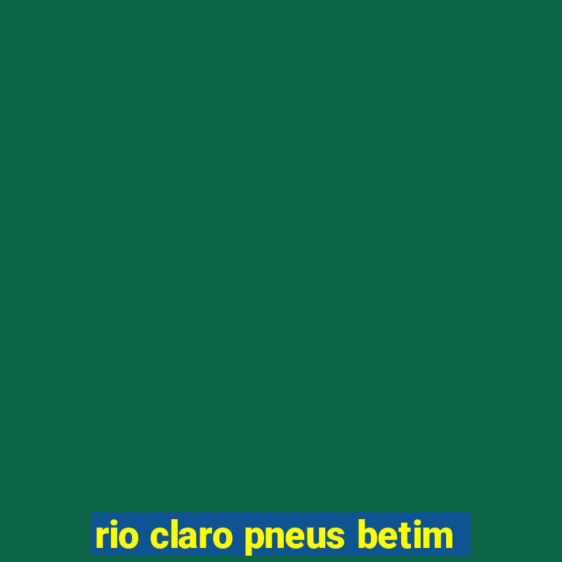 rio claro pneus betim