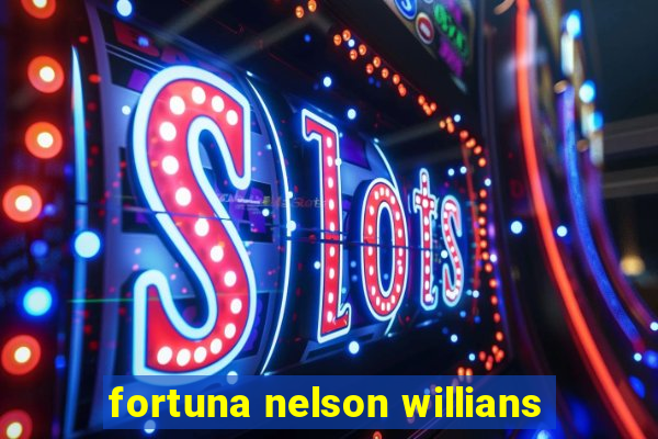 fortuna nelson willians