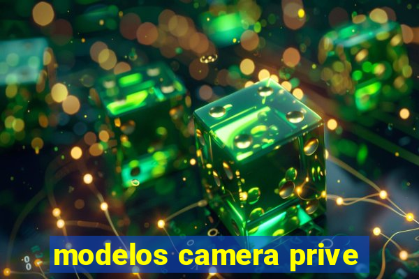 modelos camera prive