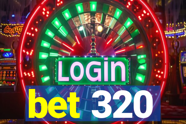 bet 320