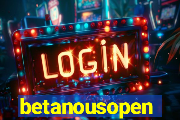 betanousopen