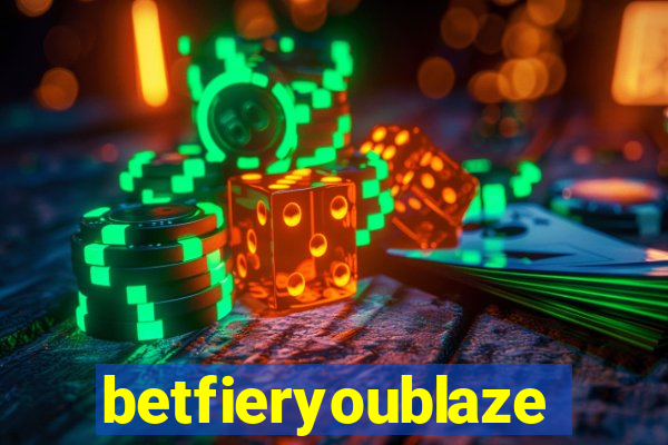 betfieryoublaze