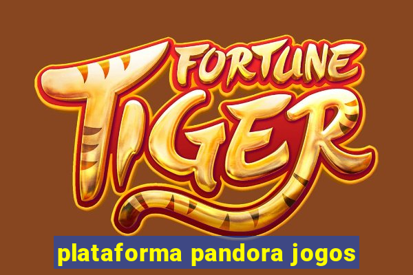 plataforma pandora jogos