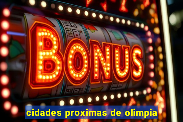 cidades proximas de olimpia